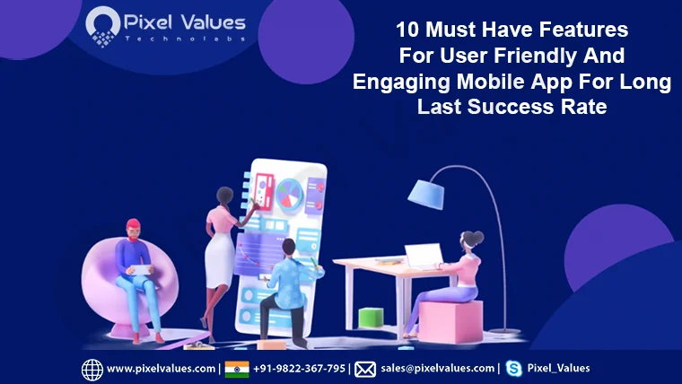 10 Must Have Features For User Friendly And Engaging Mobile App For Long Last Success Rate -Pixel Values Technolabs