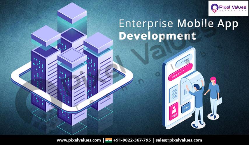 Enterprise Mobile Application Development-Pixel Values Technolabs