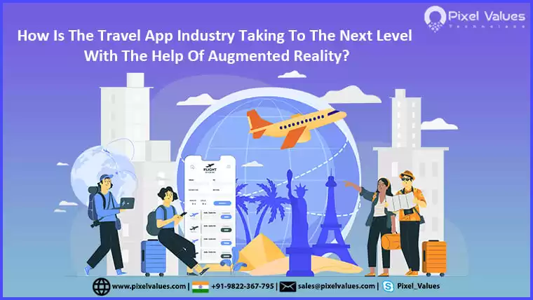 How-Is-The-Travel-App-Industry-Taking-To-The-Next-Level-With-The-Help-Of-Augmented-Reality-Pixel-Values-Technolabs