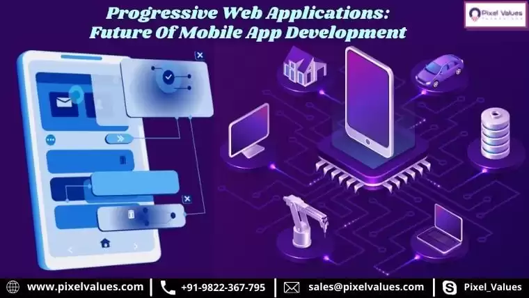 Progressive-Web-Applications-Future-Of-Mobile-App-Development-Pixel-Values-Technolabs