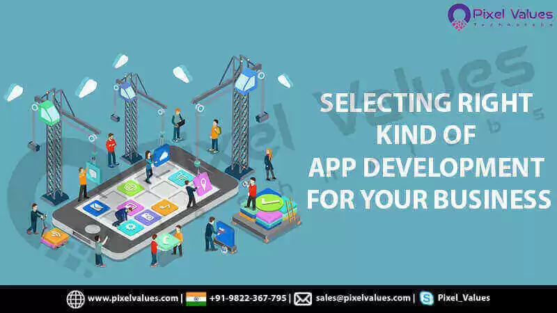 SELECTING-RIGHT-KIND-OF-APP-DEVELOPMENT-FOR-YOUR-BUSINESS-PIXEL-VALUES-TECHNOLABS